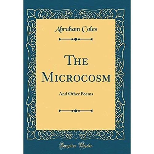 The Microcosm: And Other Poems (Classic Reprint)