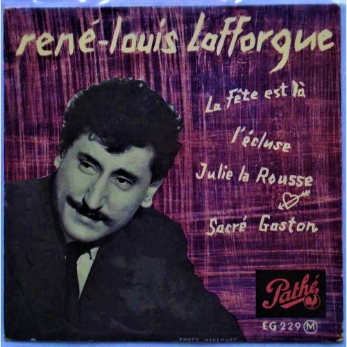 René Louis Lafforgue - La Fête Est Là - L'écluse - Julie La Rousse - Sacré Gaston - 45 Tours Ep - 1956 -