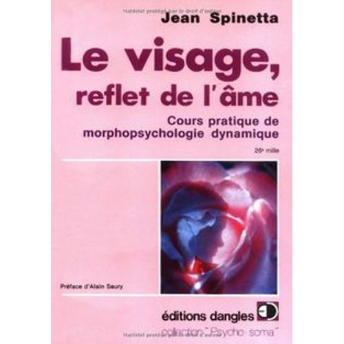 Le Visage, Reflet De L'âme Jean Spinetta : Cours Pratique De Morphopsychologie Dynamique