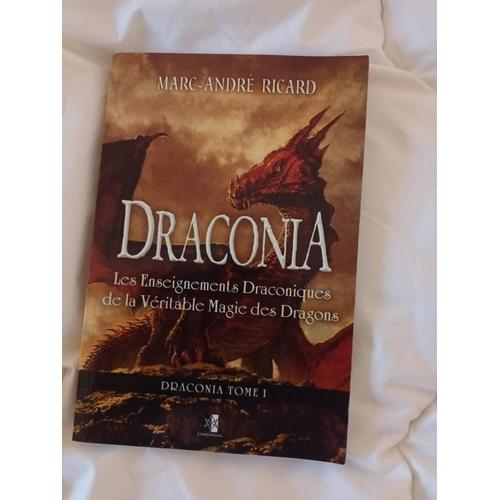 Draconia: Les Enseignements Draconiques De La Véritable Magie Des Dragons