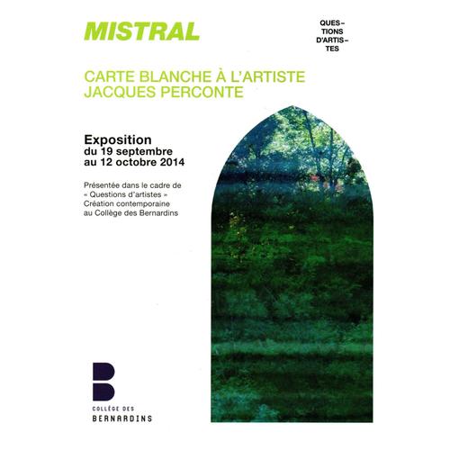 Dépliant Exposition "Mistral" - Jacques Perconte, Collège Des Bernardins, 2014