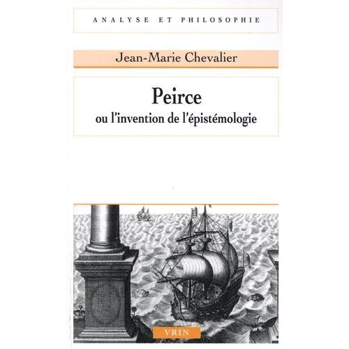 Peirce Ou L'invention De L'épistémologie