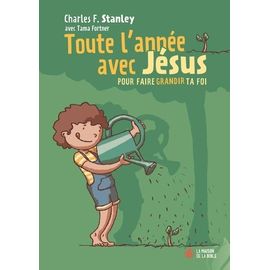 Toute L'année Avec Jésus - Pour Faire Grandir Ta Foi