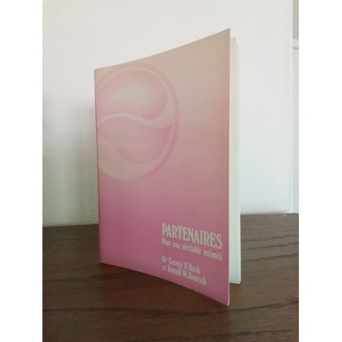 Partenaires Pour Une Véritable Intimité George R. Bach Et Ronald M. Deutsch