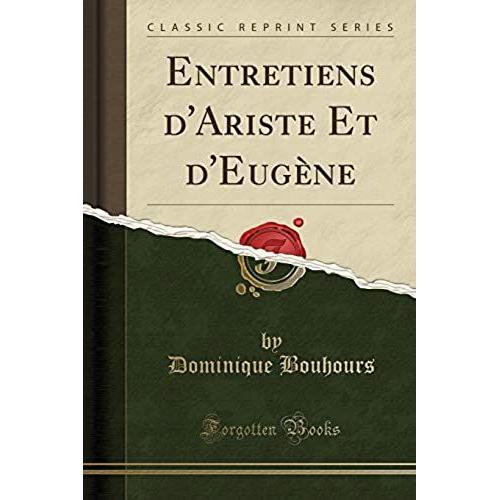 Bouhours, D: Entretiens D'ariste Et D'eugène (Classic Reprin