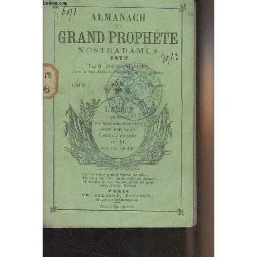 Almanach Du Grand Prophète Nostradamus 1872 Par H. Torné-Chavigny - Calendrier - Ouvrages Du Traducteur - L Arbre Sec Reverdira - Publicité De La Traduction - Recherches Sur Nostradamus - Vie De(...)