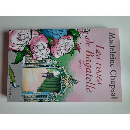 Les Roses De Bagatelle De Madeleine Chapsal