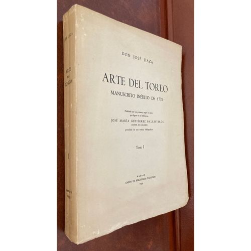 Arte Del Toreo - Manuscrito Inedito De 1778 - Don Jose Daza - Tomo 1 - Union De Bibliofilos Taurinos - 1959 - Exemplar Num 152
