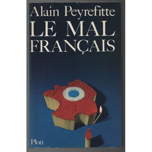 Alain Peyrefitte : « Le Mal Francais » ** Éditions Plon * 1976 * Broché ** Histoire De France – Actualité Politique