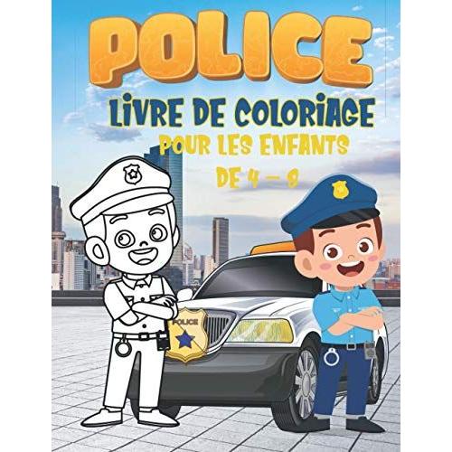 Police Livre De Coloriage Pour Les Enfants De 4-8: Livre De Coloriage Police Pour Les Tout-Petits: 40 Grandes Images Simples, Parfaites Pour Les ... 4 À 8 Ans, 8,5 X 11 Pouces (French Edition)