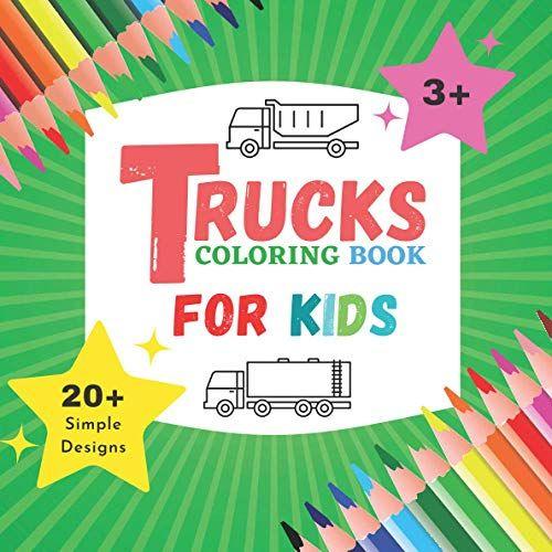 Trucks Coloring Books For Kids: My First Book Of Trucks