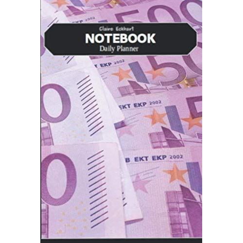 Daily Goal Planner Notebook Undated With Notes, To Do List, Reminders With 500 Euro Banknote Design Cover: This Daily And Weekly Planner Notebook Is Well Optimized And Organized For Your Needs