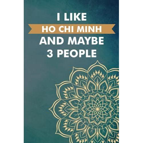 I Like Ho Chi Minh And Maybe 3 People: Personalized Journal Diary For Travellers, Backpackers, Campers, Wide Ruled Notebook Gift For Ho Chi Minh Lovers