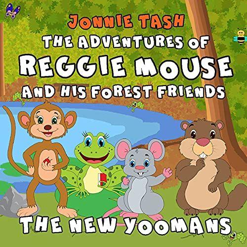 The Adventures Of Reggie Mouse And His Forest Friends : The New Yoomans