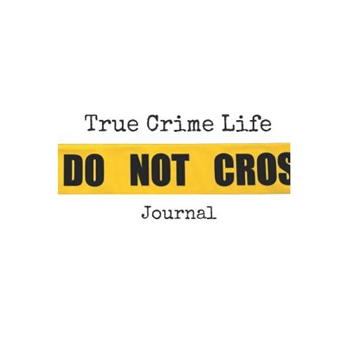 Crime Scene Do Not Cross White: True Crime Journal, True Crime Notebook, True Crime Lover, Creative Ideas, Writing, Murders And Serial Killers Cases, Cold Case Files
