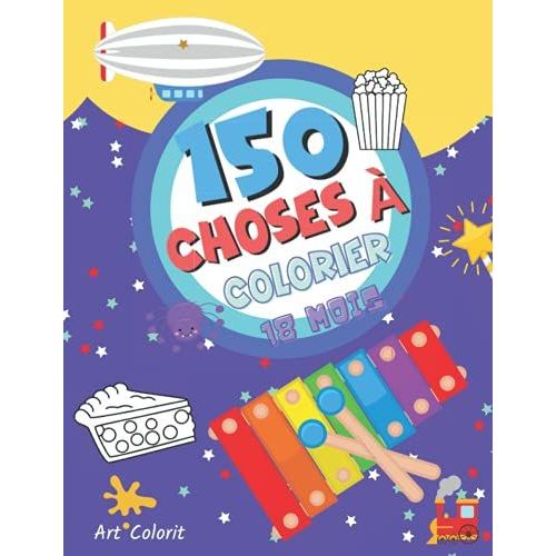 150 Choses À Colorier: Livre De Coloriage Pour Enfants Et Bébés À Partir De 18 Mois |150 Dessins D'animaux, De Fruits, De Véhicules Et Plus