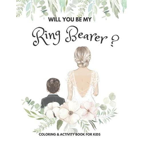 Will You Be My Ring Bearer Coloring & Activity Book For Kids: Celebrating Wedding With Special Boy