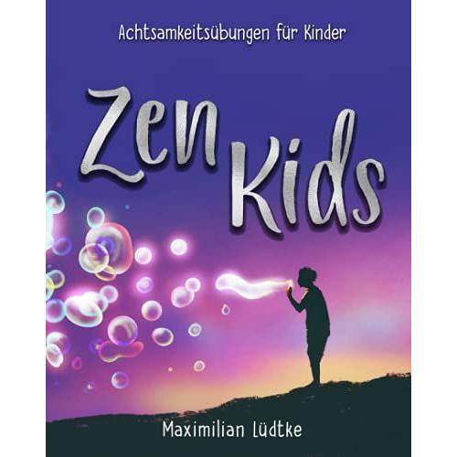 Achtsamkeitsübungen Für Kinder: Zen Kids (German Edition)