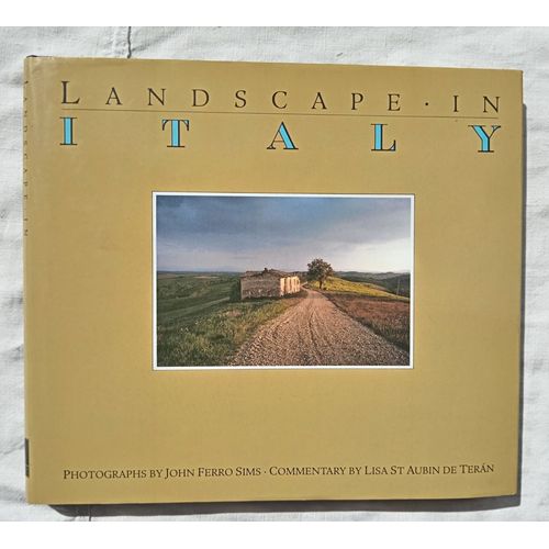 John Ferro Sims (Photographs By) / Lisa St Aubin De Teran (Commentary By), Landscape In Italy, Bulfinch Press / Little, Brown And Company, 1989, Livre En Anglais