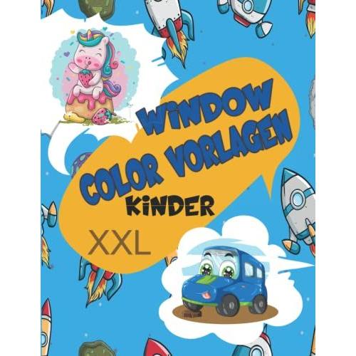 Window Color Vorlagen Kinder Xxl: 220 Große Schablonen Für Mädchen, Junge. Motive Für Kinder Und Erwachsene Beinhalten Abwechslungsreiche Einhorn, ... Feen & Viele Weitere (German Edition)