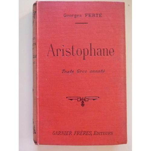 Aristophane . Texte Grec Annoté. Georges Ferté