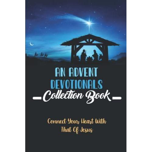 An Advent Devotionals Collection Book: Connect Your Heart With That Of Jesus