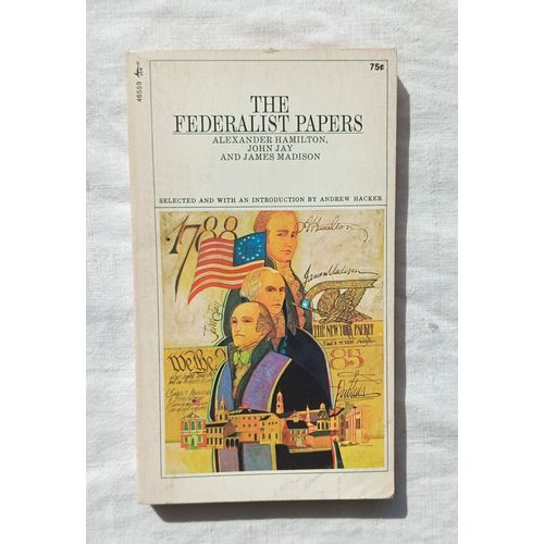 Alexander Hamilton / John Jay / James Madison, The Federalist Papers, Washington Square Press, 1971, Selected And With An Introduction By Andrew Hacker, En Anglais