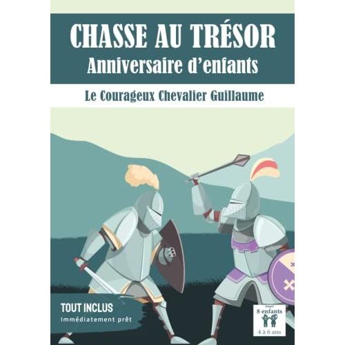 Chasse Au Trésor: Chevalier: Le Courageux Chevalier Guillaume | Tout Compris | De 4 À 6 Ans (French Edition)