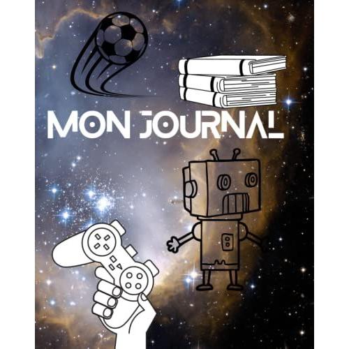 Journal Pour Garçons.: Super Cool Journal Pour Écrire Et Dessiner Avec Robot, Jeu Vidéo Et Ballon De Foot (French Edition)