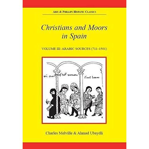 Christians And Moors In Spain. Vol 3: Arab Sources: 003 (Hispanic Classics Series)