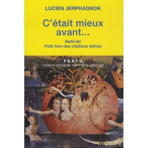 C'était Mieux Avant Suivi Du Petit Livre Des Citations Latines