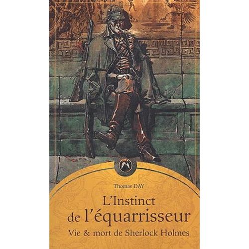 L'Instinct De L'équarrisseur : Vie Et Mort De Sherlock Holmes