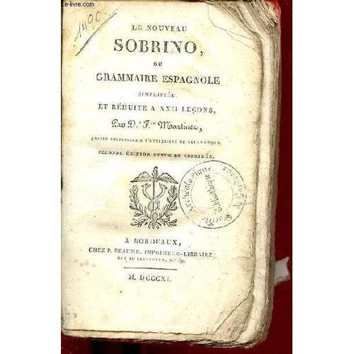 Le Nouveau Sobrino Ou Grammaire Espagnole Simplifiée Et Réduite A Xxii Leçons - Seconde Édition Revue Et Corrigée.