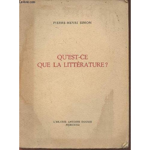 Qu Est-Ce Que La Littérature- Leçon D Adieu Prononcée Le 8 Mars 1963 À La Chaire De Littérature Française De L Université De Fribourg