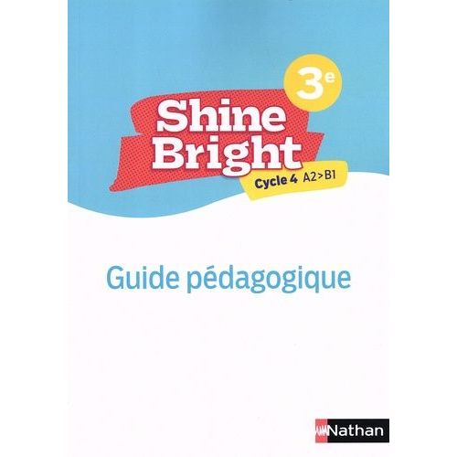 Shine Bright 3e Cycle 4 A2>B1 - Guide Pédagogique