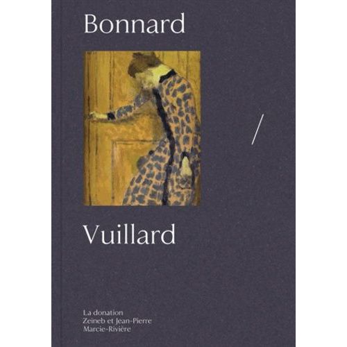 Vuillard/Bonnard - La Donation Zeïneb Et Jean-Pierre Marcie-Rivière