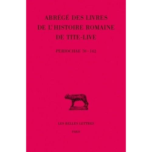 Abreges Des Livres De L'histoire Romaine De Tite-Live - Tome 2, Periochae Transmises Par Les Manuscrits Et Par Le Papyrus D'oxyrhynchos