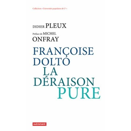 Françoise Dolto, La Déraison Pure