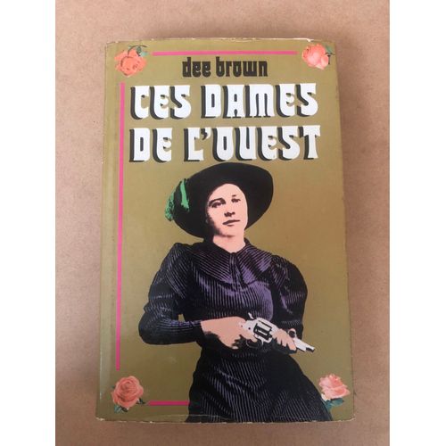 Ces Dames De L’Ouest Dee Brown