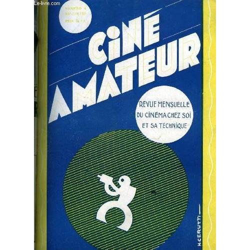 Ciné Amateur N° 4 - Un Film D Amateur En 35 Mm : Le Coffret D Argent Par Henry Thiéry, Pourquoi Et Commet ? Par Roy W. Winton, Eclairage Du Projecteur Par Jacques Henri Robert, Montages Par Pierre(...)