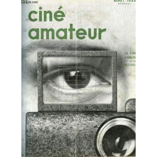 Ciné Amateur N° 27 - Savoir Acheter Par O. Satisokay, Cinéma Et Pérennité Par Le Dr Michel Albeau Ferner, Propos Fantaisistes Par G. Hervochon, Oui, Il Y A Des Amateurs Qui Font Du 35 Mm Par G.(...)