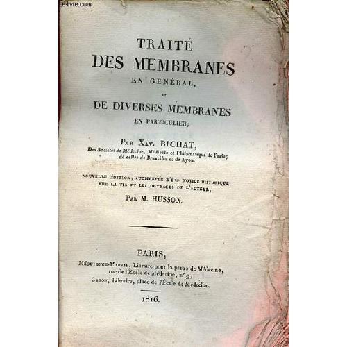 Traité Des Membranes En Général Et De Diverses Membranes En Particulier - Nouvelle Édition Augmentée D Une Notice Historique Sur La Vie Et Les Ouvrages De L Auteur Par M.Husson - Incomplet.