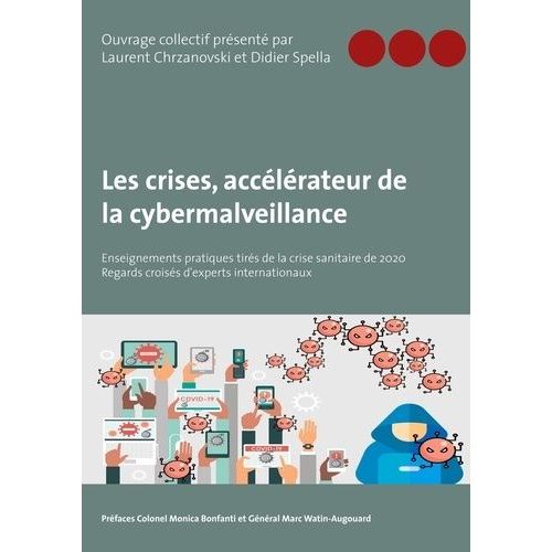 Les Crises, Accélérateur De La Cybermalveillance - Enseignements Pratiques Tirés De La Crise Sanitaire De 2020 - Regards Croisés D'experts