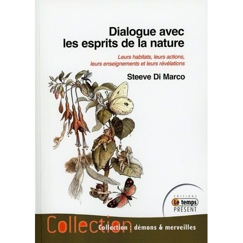 Dialogue Avec Les Esprits De La Nature - Leurs Habitats, Leurs Actions, Leurs Enseignements Et Leurs Révélations