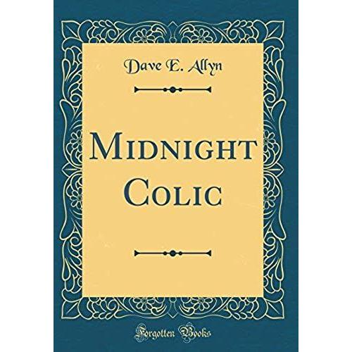 Midnight Colic (Classic Reprint)