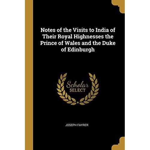 Notes Of The Visits To India Of Their Royal Highnesses The Prince Of Wales And The Duke Of Edinburgh