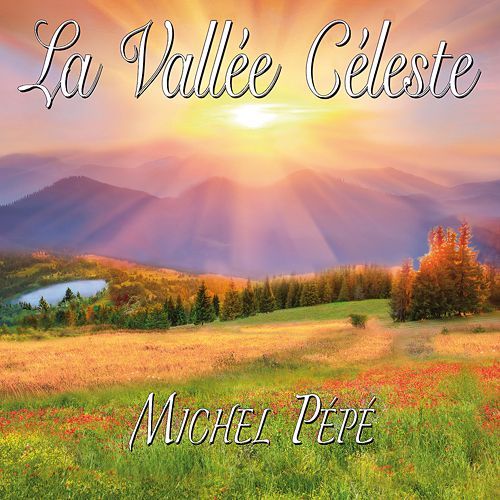 Michel Pépé La Vallée Céleste