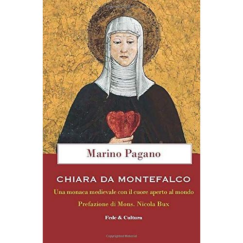 Chiara Da Montefalco. Una Monaca Medievale Con Il Cuore Aperto Al Mondo