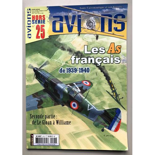 Toute L'aéronautique Et Son Histoire...Avions Hors-Série N° 25 : Les As Français De 1939-1940