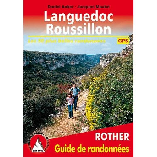 Languedoc-Roussillon - 50 Randonnées Sélectionnées Dans L'arrière-Pays Et Sur La Côte